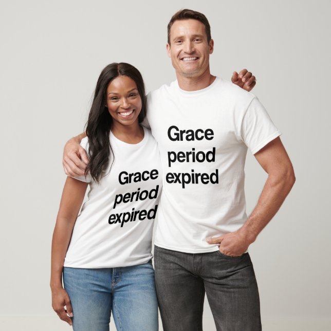 T-shirt Période de grâce expirée (Unisexe)
