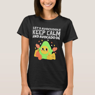 T-shirt Permet À Avocuddle De Garder Le Calme Et L'Avocado