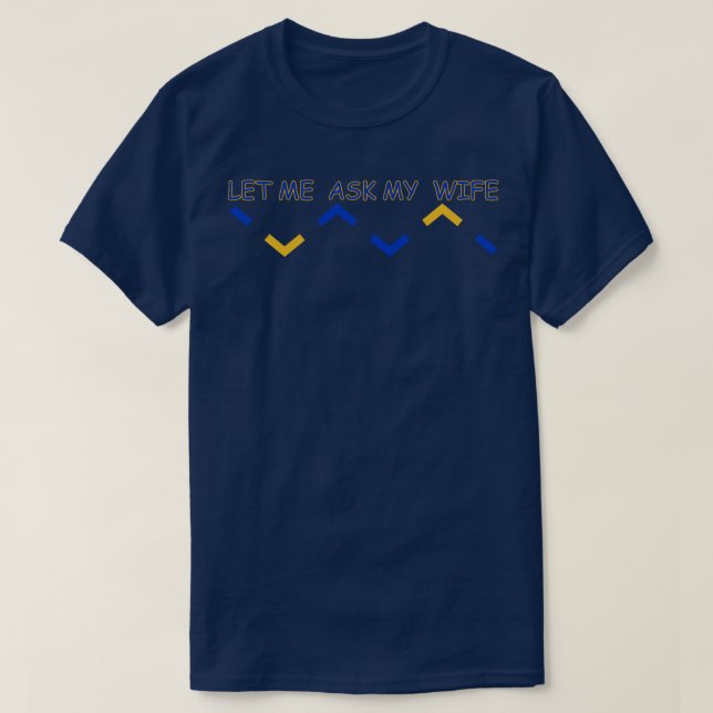 T-shirt permettez -moi de demander à ma femme (Design devant)