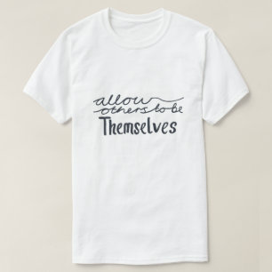 T-shirt Permettre aux Autres d'Être Eux-Mêmes Inspirant