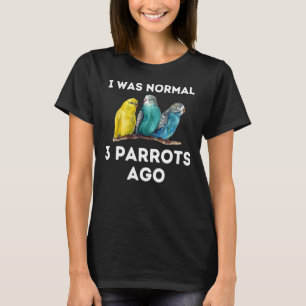 T-shirt Perroquet J'Étais Normal 3 Perroquets Il Y A Macaw
