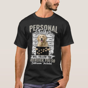T-shirt Personal Stalker Golden Retriever Chien Je suivrai