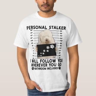 T-shirt Personal Stalker I Will Follow You Old English She