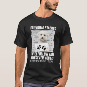 T-shirt Personal Stalker Maltese Chien Chat Animal