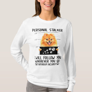 T-shirt Personal Stalker Pomeranian Chien Je vous suivrai