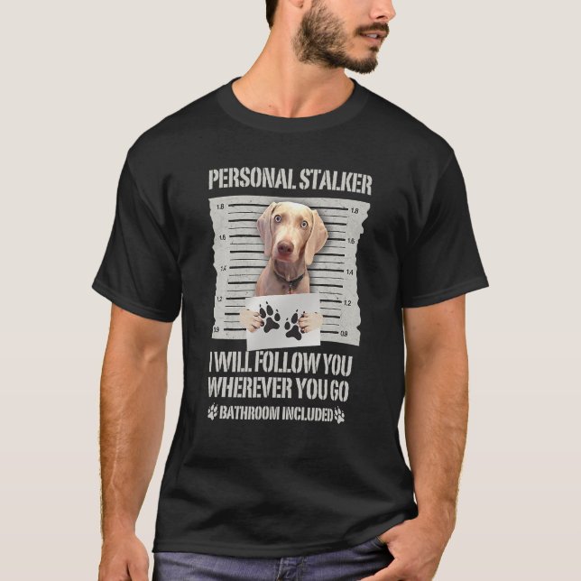 T-shirt Personal Stalker Weimaraner (Devant)