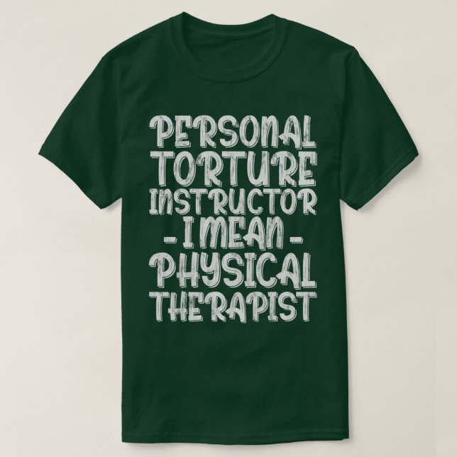 T-shirt Personal Torture Instructor I Mean Physical Therap (Design devant)