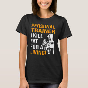 T-shirt Personal Trainer Je tue la graisse pour un vivant