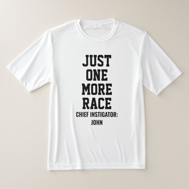 T-shirt Personalized Just One More Race Chief Instigator (Poser)
