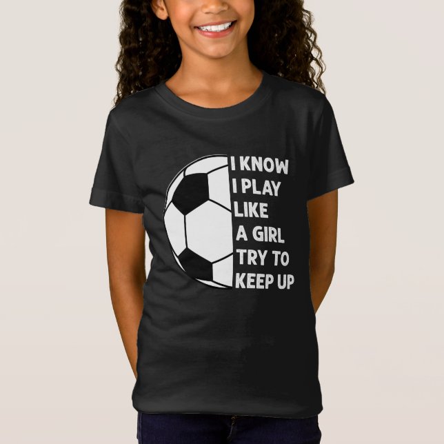 T-Shirt Personnalisé Je joue comme une fille de football (Devant)