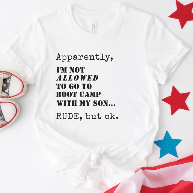 T-shirt Personnalisé Maman Militaire Funny Boot Camp Adieu (Funny military mom Apparently, I'm Not ALLOWED To Go To Boot Camp With My Son, Rude But OK T-Shirt)