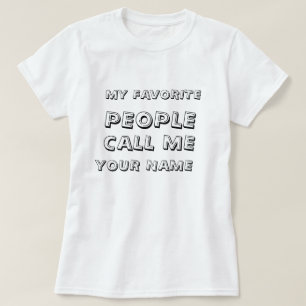T-shirt Personnalisé Mon Texte Préféré Les Gens M'appellen