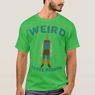 T-shirt Personne à café bizarre 2