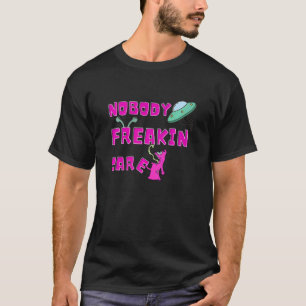 T-shirt Personne Freakin Cares Alien Ufo