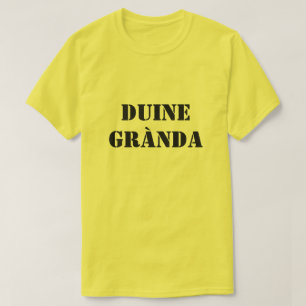 T-shirt personne moche en écossais gaélique duine grànda