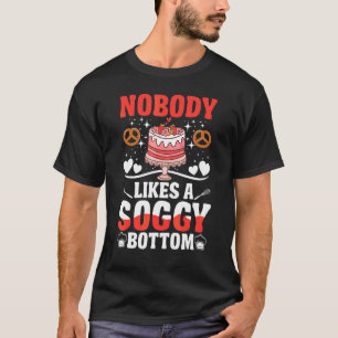 T-shirt Personne n'aime un fond détrempé de la pâtisserie