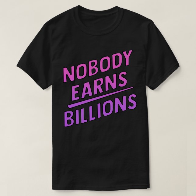 T-shirt Personne ne gagne des milliards (Design devant)