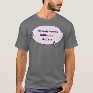 T-shirt Personne ne gagne des milliards de dollars de mill