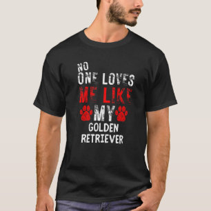 T-shirt Personne Ne M'Aime Comme Mon Golden Retriever Dog