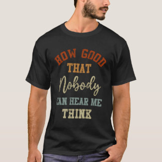 T-shirt Personne Ne Peut M'Entendre Penser Humour Dire Hom