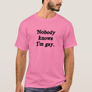 T-shirt Personne ne sait que je suis gay