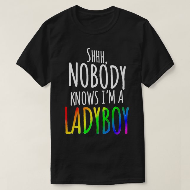 T-shirt Personne ne sait que je suis un Ladyboy LGBTQ Prid (Design devant)