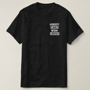 T-shirt Personne Ne Se Soucie De Travailler Plus Dur