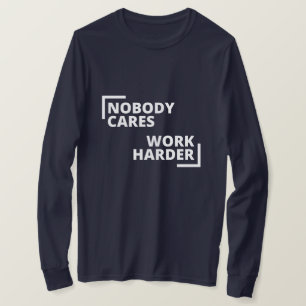 T-shirt Personne Ne Se Soucie De Travailler Plus Dur