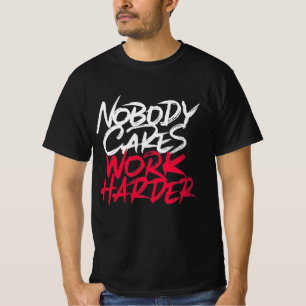 T-shirt Personne ne se soucie de travailler plus dur
