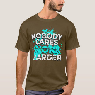 T-shirt Personne Ne Se Soucie De Travailler Plus Dur4