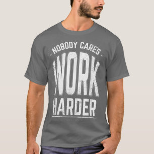 T-shirt Personne Ne Se Soucie De Travailler Plus Dur Entra