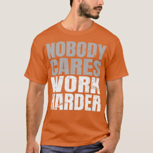 T-shirt Personne Ne Se Soucie De Travailler Plus Harder (3