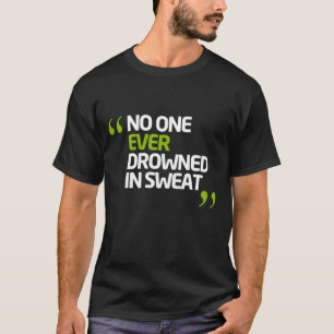 T-shirt Personne ne s'est jamais noyé dans une citation i