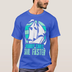 T-shirt Personne Ne S'Intéresse À La Voile Dit Plus Rapide