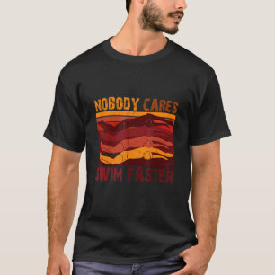 T-shirt Personne Ne S'Occupe De Nager Plus Vite Pour Les N