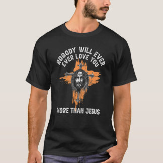 T-shirt Personne ne t'aimera jamais plus que Jésus