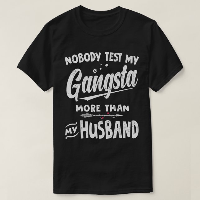 T-shirt personne ne teste mon gangsta plus que mon hus drô (Design devant)