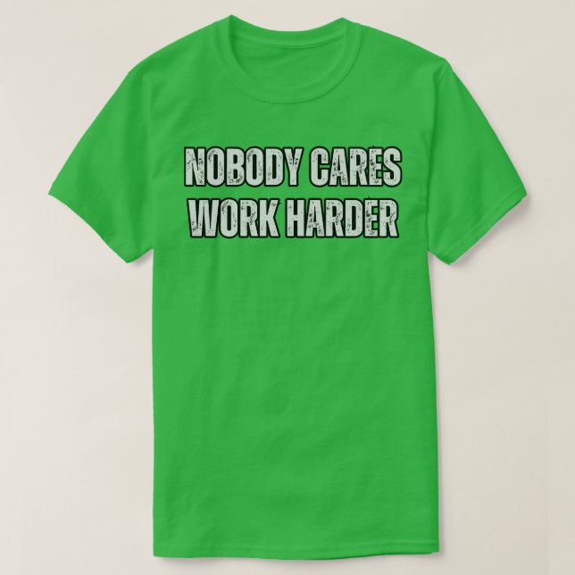 T-shirt Personne ne travaille plus dur (Design devant)