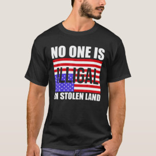T-shirt Personne N'Est Illégal Sur Les Terres Volées De