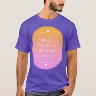 T-shirt Personne N'Est Libre Quand D'Autres Sont Opprimés