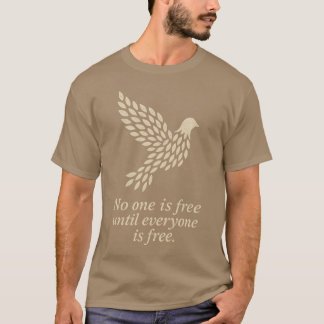 T-SHIRT PERSONNE N'EST LIBRE TANT QUE TOUT LE MONDE N'EST 