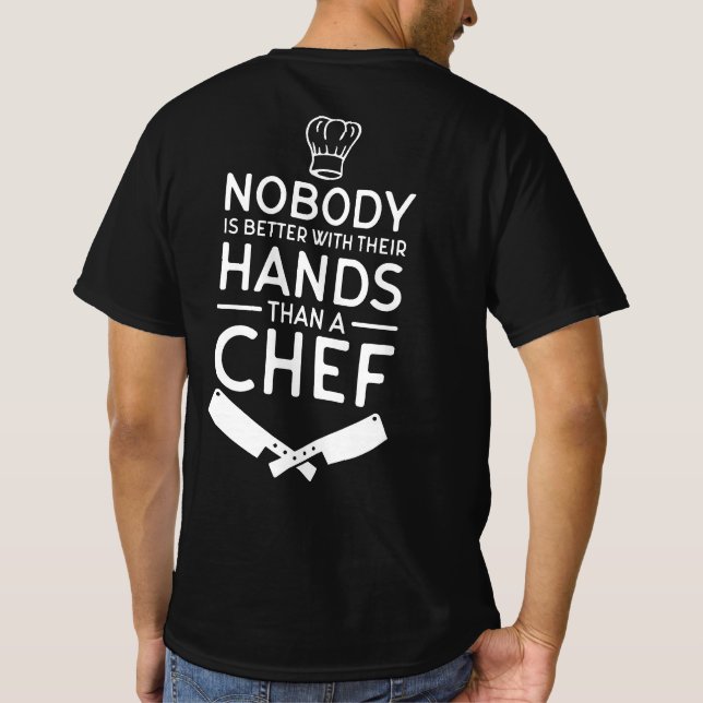 T-shirt Personne n'est meilleur avec ses mains qu'un chef  (Dos)
