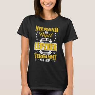 T-shirt Personne N'Est Parfait Mais Comme Leipziger Près D