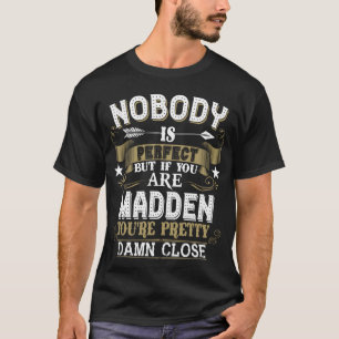 T-shirt Personne N'Est Parfait, Mais Vous Êtes MADDEN Nom 