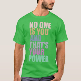 T-shirt Personne N'Est Toi Et C'Est Ton Pouvoir 1