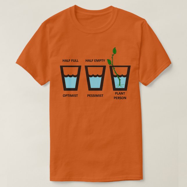 T-shirt Personne plante Optimiste Pessimiste mi-vide mi-te (Design devant)