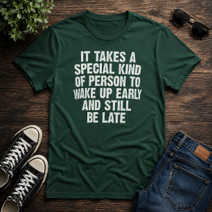 T-shirt Personne spéciale se lève tôt encore en retard hum