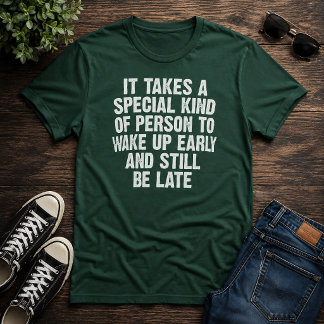 T-shirt Personne spéciale se lève tôt encore en retard hum
