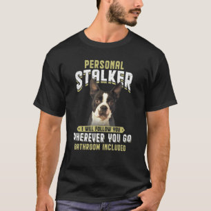 T-shirt Personnelle Stalker Je Vous Suivrai Boston Terrier