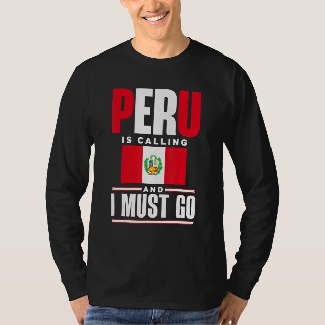T-shirt Peru Peruvian Peru Flag Peru Is Calling And I Must (Devant)
